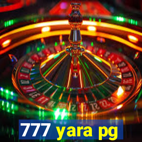 777 yara pg